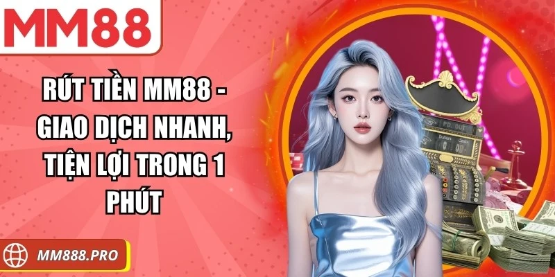 Rút tiền MM88