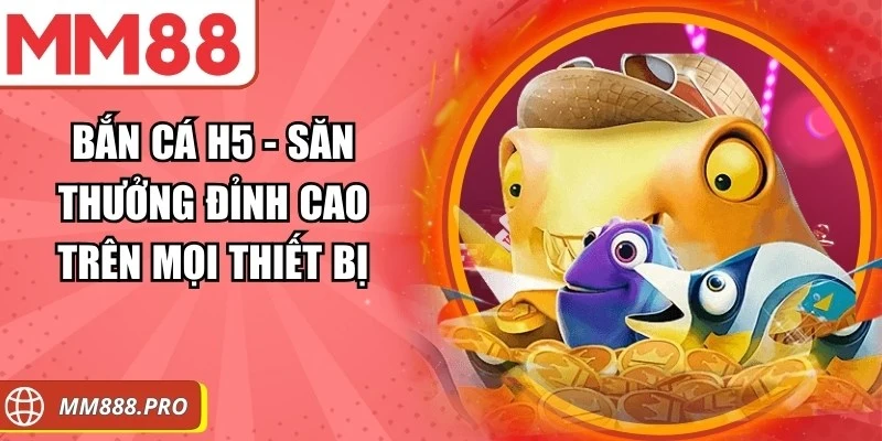 Bắn Cá H5
