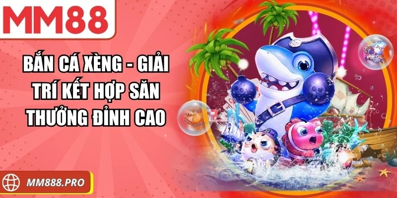 Bắn Cá Xèng