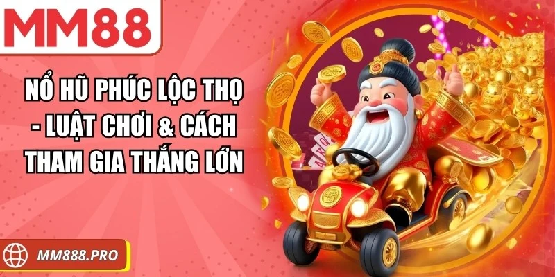 Nổ Hũ Phúc Lộc Thọ